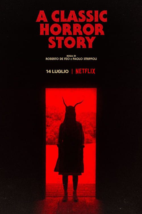 ดูหนังออนไลน์ฟรี [NETFLIX] A Classic Horror Story (2021) สร้างหนังสั่งตาย