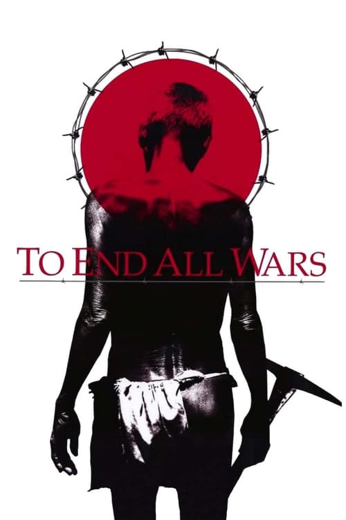 ดูหนังออนไลน์ฟรี To End All Wars (2001) ค่ายนรกสะพานแม่น้ำแคว