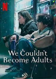 [NETFLIX] We Couldn t Become Adults (2021) เป็นผู้ใหญ่นั้นเจ็บปวด