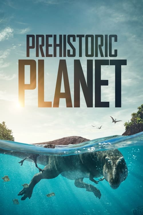 ดูหนังออนไลน์ฟรี Prehistoric Planet (2022) EP.1-5 (จบ)