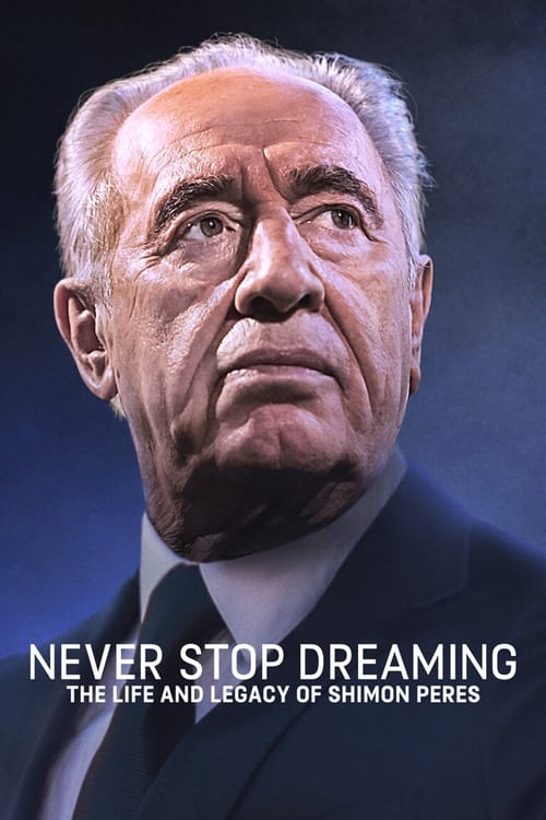 ดูหนังออนไลน์ฟรี Never Stop Dreaming The Life and Legacy of Shimon Peres (2018)